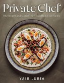 Private Chef, My Recipes and Stories from Israel to Silicon Valley