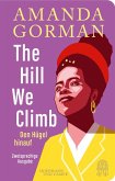 The Hill We Climb - Den Hügel hinauf: Zweisprachige Ausgabe