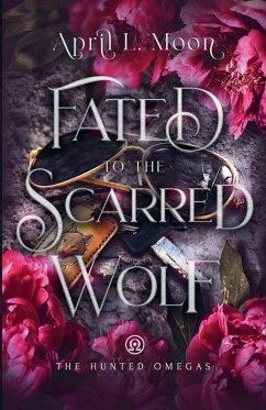 Fated to the Scarred Wolf - Moon, April L. Fated to the Scarred Wolf - Moon, April L.