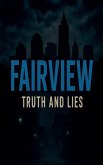 FAIRVIEW Truth and Lies