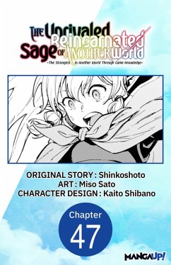Cover The Unrivaled Reincarnated Sage of Another World -The Strongest in Another World Through Game Knowledge- #047 (eBook, ePUB)