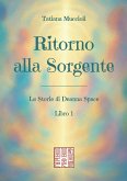 Ritorno alla Sorgente (Le Storie di Deanna Space - Libro 1) Ritorno alla Sorgente (Le Storie di Deanna Space - Libro 1)
