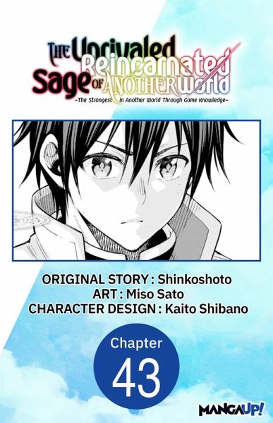 The Unrivaled Reincarnated Sage of Another World -The Strongest in Another World Through Game Knowledge- #043 (eBook, ePUB)