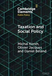 Taxation and Social Policy - Beland, Daniel; Koreh, Michal; Jacques, Olivier
