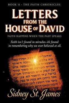 Letters from the House of David - Faith Happens When the Past Speaks - James, Sidney St.