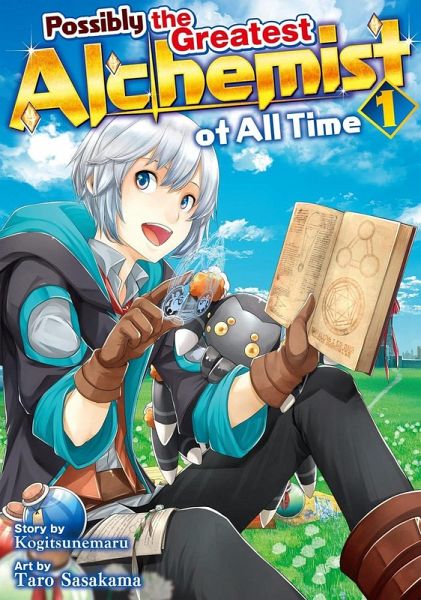 Possibly the Greatest Alchemist of All Time, Vol 1 Possibly the Greatest Alchemist of All Time, Vol 1