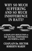 Why So Much Suffering and So Much Indifference In Haiti?, A Chaplain's Reflection on The Wounds, Indifference and Worth of Haiti