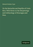 On the Batrachia and Reptilia of Costa Rica. With Notes on the Herpetology and Ichthyology of Nicaragua and Peru