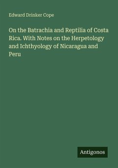 Cover On the Batrachia and Reptilia of Costa Rica. With Notes on the Herpetology and Ichthyology of Nicaragua and Peru