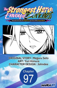 Cover The Strongest Hero: Envoy of Darkness -Betrayed by His Comrades, the Strongest Hero Joins Forces with the Strongest Monster- #097 (eBook, ePUB)