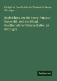Nachrichten von der Georg-Augusts Universität und der Königl. Gesellschaft der Wissenschaften zu Göttingen