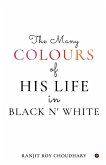 The Many Colours of His Life in Black n' White