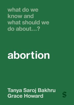 What Do We Know and What Should We Do About... Abortion? - Howard, Grace E; Saroj Bakhru, Tanya What Do We Know and What Should We Do About... Abortion? - Howard, Grace E; Saroj Bakhru, Tanya