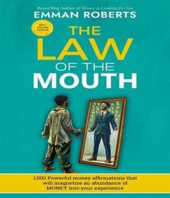 Cover THE LAW OF THE MOUTH; 1,000 powerful money affirmations that will magnetize an abundance of money in your experience (eBook, ePUB)