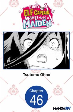 Even the Elf Captain Wants to be a Maiden #046 (eBook, ePUB) - Ohno, Tsutomu Even the Elf Captain Wants to be a Maiden #046 (eBook, ePUB) - Ohno, Tsutomu