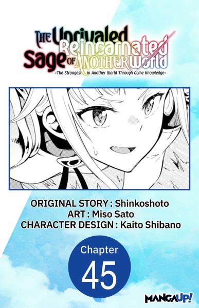 The Unrivaled Reincarnated Sage of Another World -The Strongest in Another World Through Game Knowledge- #045 (eBook, ePUB)