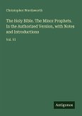 The Holy Bible. The Minor Prophets. In the Authorized Version, with Notes and Introductions
