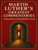 Martin Luther's Greatest Commentaries