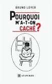 Pourquoi m'a-t-on caché ?