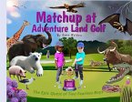 Matchup at Adventure Land Golf