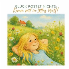 Cover Glück kostet nichts: Komm mit in Lottas Welt!