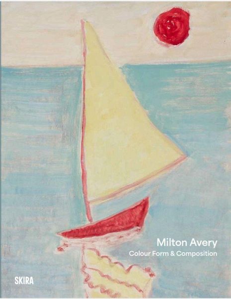 Milton Avery: Color Form & Composition Milton Avery: Color Form & Composition