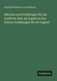 Märchen und Erzählungen für das kindliche Alter als Zugabe zu den kleinen Erzählungen für die Jugend