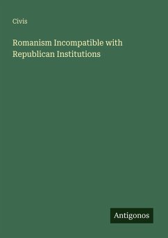 Romanism Incompatible with Republican Institutions - Civis