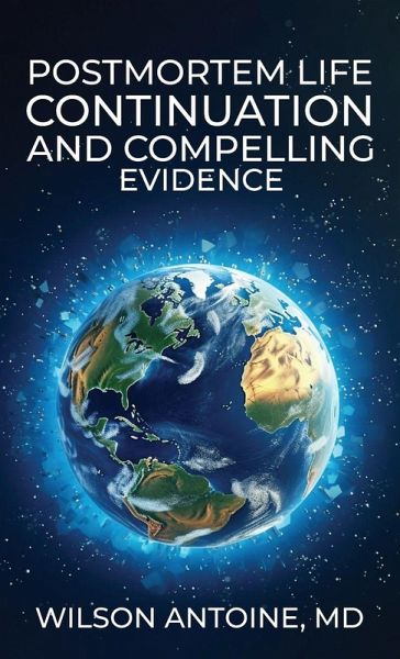 POSTMORTEM LIFE CONTINUATION AND COMPELLING EVIDENCE POSTMORTEM LIFE CONTINUATION AND COMPELLING EVIDENCE
