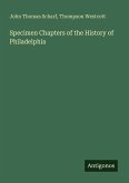 Specimen Chapters of the History of Philadelphia