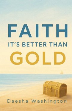Faith It's Better Than Gold - Washington, Daesha Faith It's Better Than Gold - Washington, Daesha