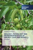 BIOLOGY, PATHOLOGY AND MICROPROPAGATION OF WALNUT (JUGLANS REGIA L.)