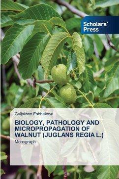 BIOLOGY, PATHOLOGY AND MICROPROPAGATION OF WALNUT (JUGLANS REGIA L.) - Eshbekova, Guljakhon