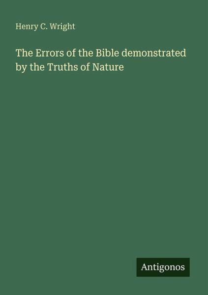 The Errors of the Bible demonstrated by the Truths of Nature