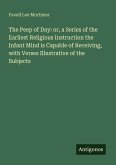 The Peep of Day: or, a Series of the Earliest Religious Instruction the Infant Mind is Capable of Receiving, with Verses Illustrative of the Subjects