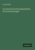 Zur deutschen Litteraturgeschichte: Drei Untersuchungen