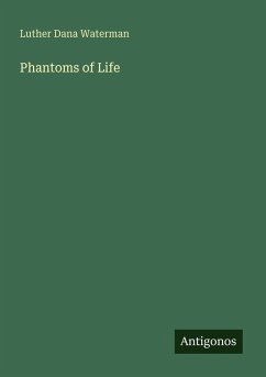 Phantoms of Life - Waterman, Luther Dana
