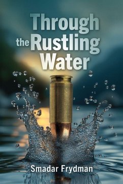 Through the Rustling water, An historical thriller based on true events - Frydman, Smadar Through the Rustling water, An historical thriller based on true events - Frydman, Smadar