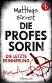 Die Professorin - Die letzte Erinnerung   Ein spannender Psychothriller