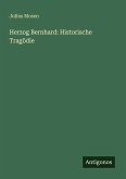 Herzog Bernhard: Historische Tragödie Herzog Bernhard: Historische Tragödie