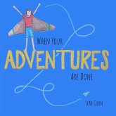 When Your Adventures Are Done When Your Adventures Are Done