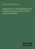 Prænomina. Or, The Etymology of the Principal Christian Names of Great Britain and Ireland