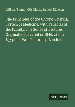 Cover The Principles of the Chrono-Thermal System of Medicine: with Fallacies of the Faculty: in a Series of Lectures Originally Delivered in 1840, at the Egyptian Hall, Piccadilly, London