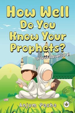 How Well Do You Know Your Prophets? A Quiz Adventure! - Pasha, Anjum