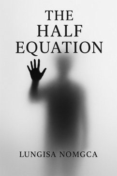 The Half Equation (eBook, ePUB) - Nomgca, Lungisa