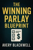 The Winning Parlay Blueprint (Winning Systems Series, #1) (eBook, ePUB)