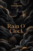 Rain O' Clock   'when the tears drops turn into the golden rain' (eBook, ePUB)