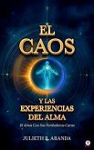 EL CAOS Y LAS EXPERIENCIAS DEL ALMA (eBook, ePUB) EL CAOS Y LAS EXPERIENCIAS DEL ALMA (eBook, ePUB)