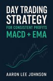 Day Trading Strategy for Consistent Profits: MACD + EMA (eBook, ePUB) Day Trading Strategy for Consistent Profits: MACD + EMA (eBook, ePUB)