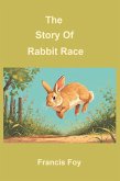 The Story Of Rabbit Race (eBook, ePUB) The Story Of Rabbit Race (eBook, ePUB)